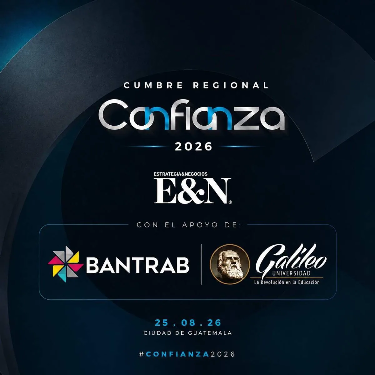 Afiche promocional de la Cumbre Regional Confianza 2026 con logotipos de E&N, Bantrab y Universidad Galileo en Ciudad de Guatemala.